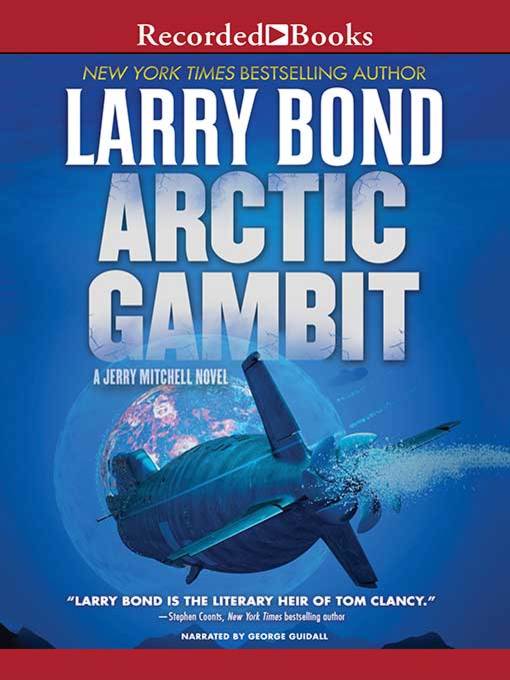 Title details for Arctic Gambit by Larry Bond - Wait list